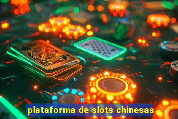 plataforma de slots chinesas